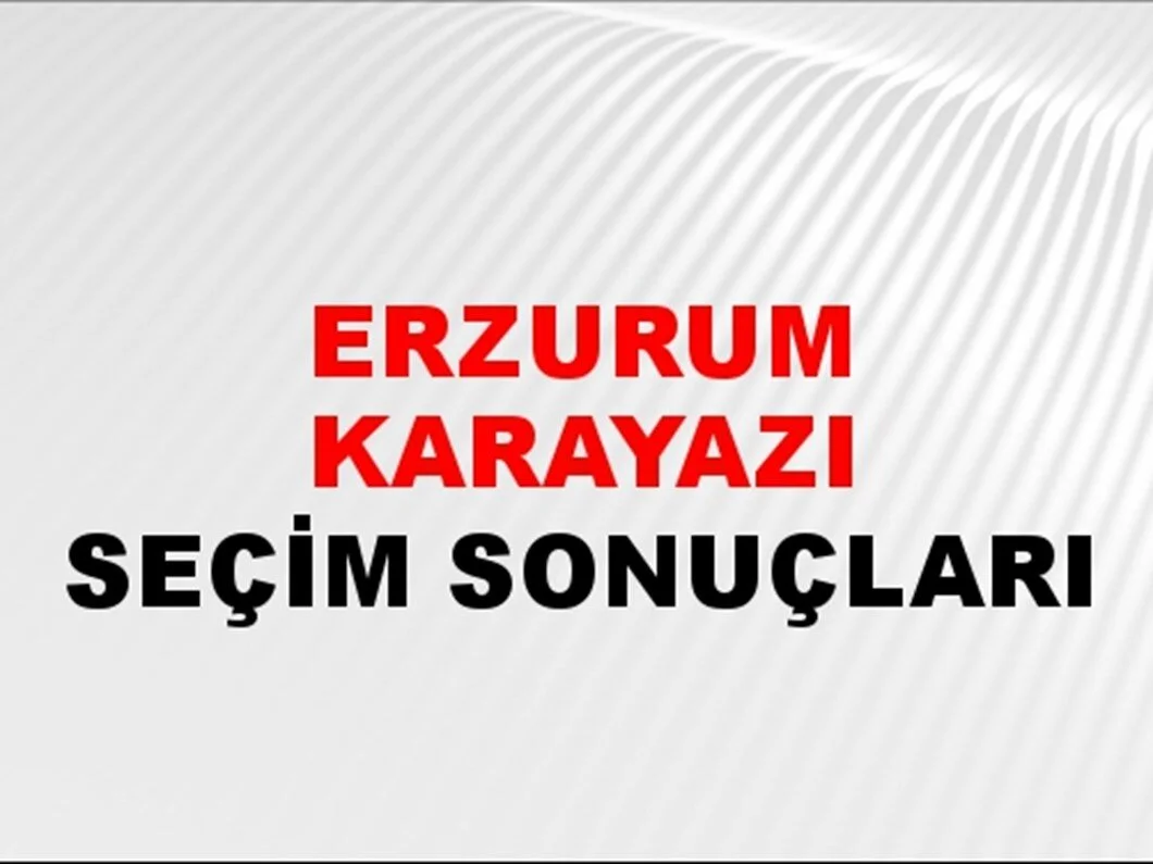 Erzurum Karayazı Yerel Seçim Sonuçları! 31 Mart 2024 Erzurum Karayazı Belediye Başkanlığı Seçim Sonuçları! Erzurum Karayazı'da kim kazandı, hangi parti?