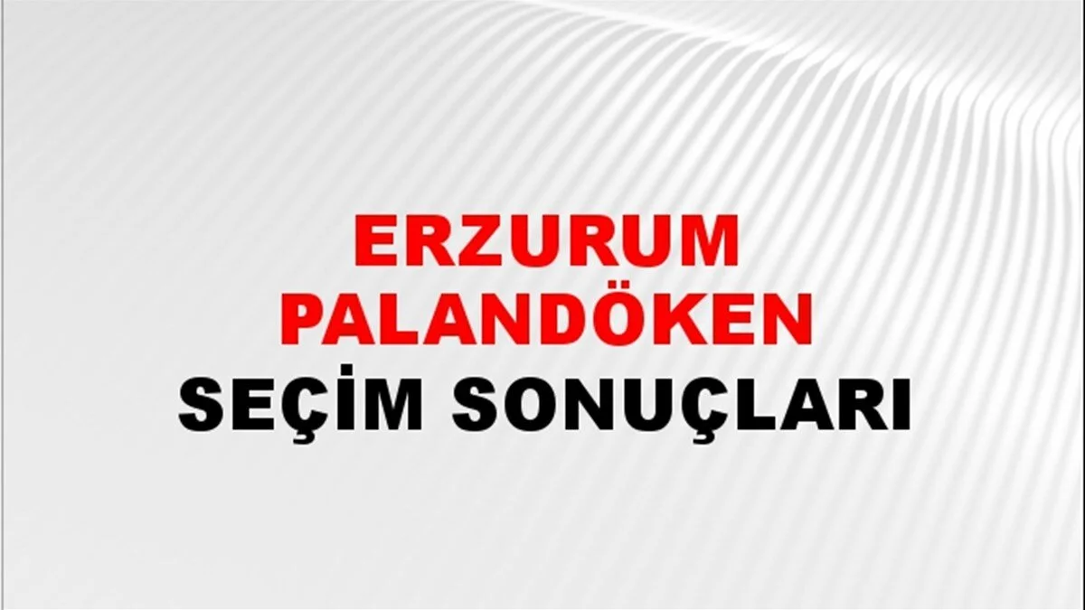 Erzurum Palandöken Yerel Seçim Sonuçları! 31 Mart 2024 Erzurum Palandöken Belediye Başkanlığı Seçim Sonuçları! Erzurum Palandöken'de kim kazandı, hangi parti?