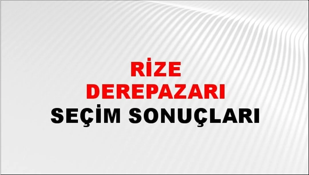 Rize Derepazarı Yerel Seçim Sonuçları! 31 Mart 2024 Rize Derepazarı Belediye Başkanlığı Seçim Sonuçları! Rize Derepazarı'nda kim kazandı, hangi parti?