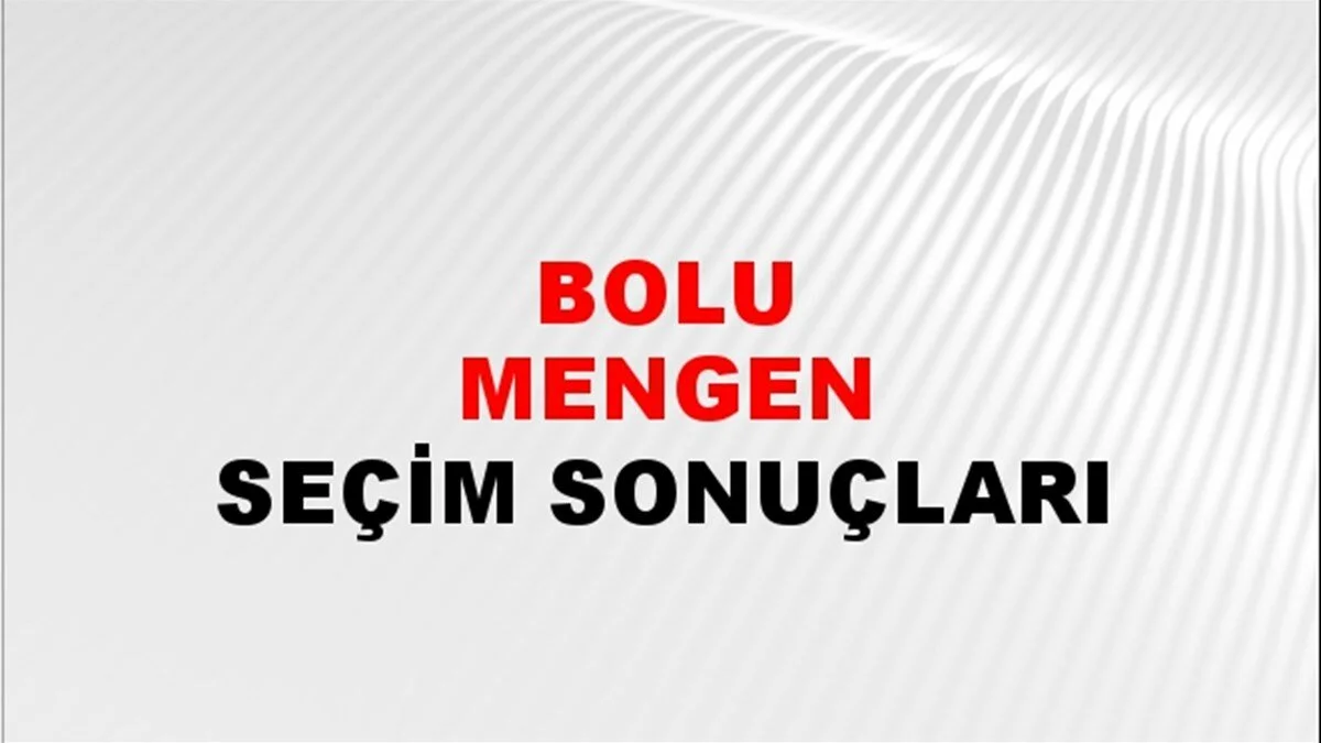 Bolu Mengen Yerel Seçim Sonuçları! 31 Mart 2024 Bolu Mengen Belediye Başkanlığı Seçim Sonuçları! Bolu Mengen'de kim kazandı, hangi parti?