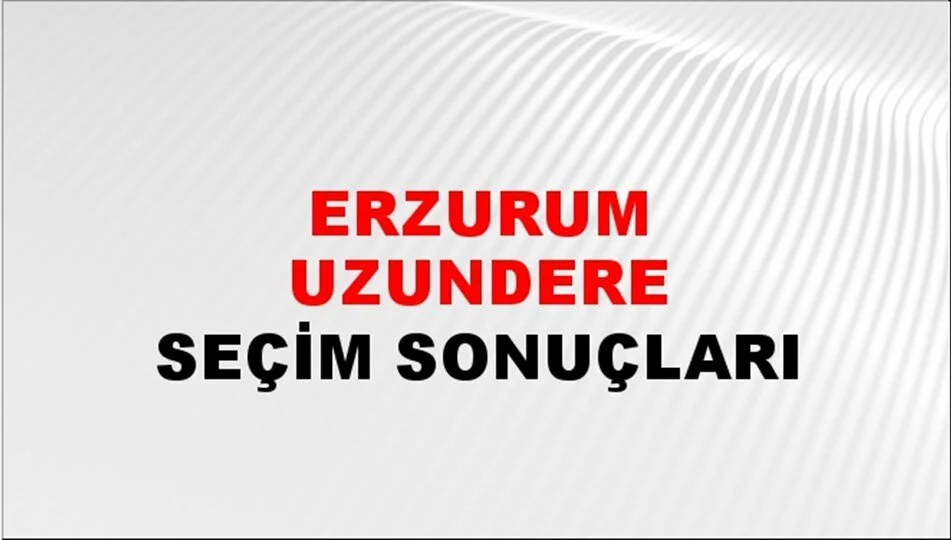 Erzurum Uzundere Yerel Seçim Sonuçları! 31 Mart 2024 Erzurum Uzundere Belediye Başkanlığı Seçim Sonuçları! Erzurum Uzundere'de kim kazandı, hangi parti?