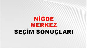 Niğde Yerel Seçim Sonuçları! 31 Mart 2024 Niğde Belediye Başkanlığı Seçim Sonuçları! Niğde'de kim kazandı, hangi parti?