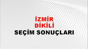 İzmir Dikili Yerel Seçim Sonuçları! 31 Mart 2024 İzmir Dikili Belediye Başkanlığı Seçim Sonuçları! İzmir Dikili'de kim kazandı, hangi parti?