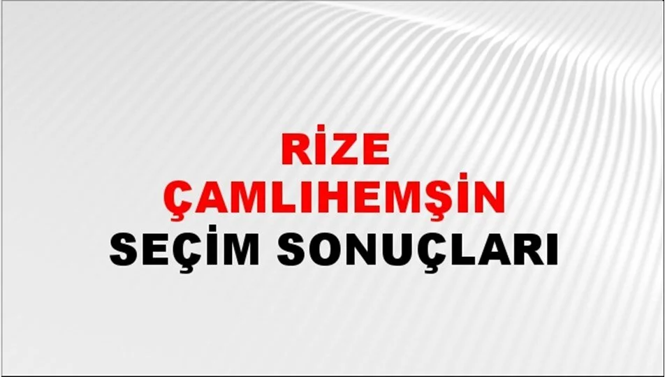 Rize Çamlıhemşin Yerel Seçim Sonuçları! 31 Mart 2024 Rize Çamlıhemşin Belediye Başkanlığı Seçim Sonuçları! Rize Çamlıhemşin'de kim kazandı, hangi parti?