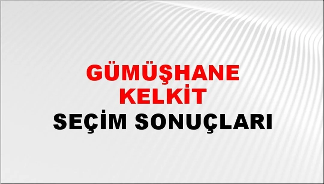 Gümüşhane Kelkit Yerel Seçim Sonuçları! 31 Mart 2024 Gümüşhane Kelkit Belediye Başkanlığı Seçim Sonuçları! Gümüşhane Kelkit'te kim kazandı, hangi parti?