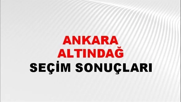 Ankara Altındağ Yerel Seçim Sonuçları! 31 Mart 2024 Ankara Altındağ Belediye Başkanlığı Seçim Sonuçları! Ankara Altındağ'da kim kazandı, hangi parti?