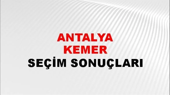 Antalya Kemer Yerel Seçim Sonuçları! 31 Mart 2024 Antalya Kemer Belediye Başkanlığı Seçim Sonuçları! Antalya Kemer'de kim kazandı, hangi parti?