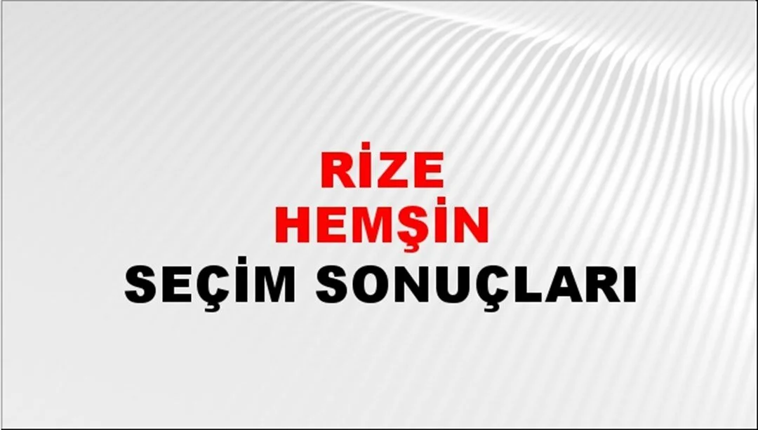 Rize Hemşin Yerel Seçim Sonuçları! 31 Mart 2024 Rize Hemşin Belediye Başkanlığı Seçim Sonuçları! Rize Hemşin'de kim kazandı, hangi parti?