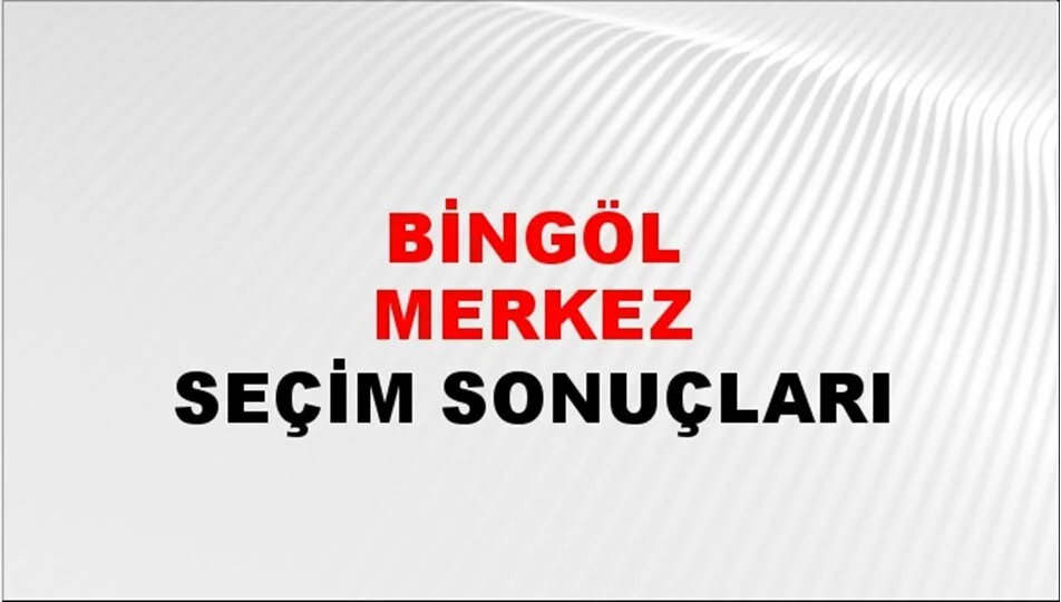 Bingöl Yerel Seçim Sonuçları! 31 Mart 2024 Bingöl Belediye Başkanlığı Seçim Sonuçları! Bingöl'de kim kazandı, hangi parti?