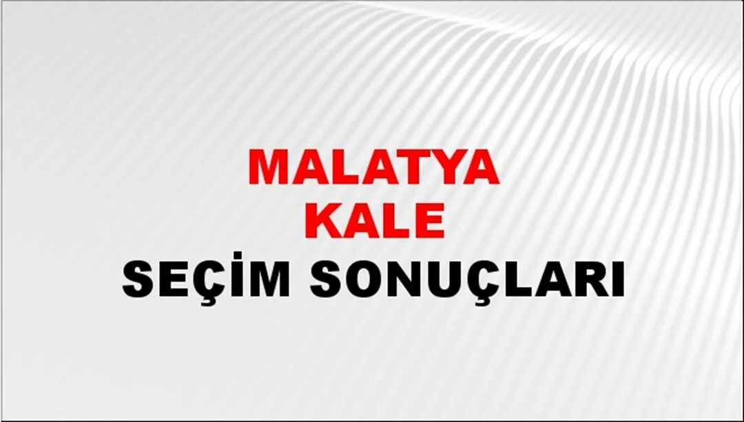 Malatya Kale Yerel Seçim Sonuçları! 31 Mart 2024 Malatya Kale Belediye Başkanlığı Seçim Sonuçları! Malatya Kale'de kim kazandı, hangi parti?