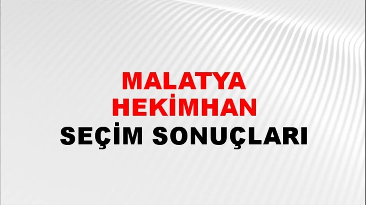 Malatya Hekimhan Yerel Seçim Sonuçları! 31 Mart 2024 Malatya Hekimhan Belediye Başkanlığı Seçim Sonuçları! Malatya Hekimhan'da kim kazandı, hangi parti?