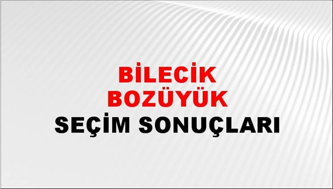 Bilecik Bozüyük Yerel Seçim Sonuçları! 31 Mart 2024 Bilecik Bozüyük Belediye Başkanlığı Seçim Sonuçları! Bilecik Bozüyük'te kim kazandı, hangi parti?