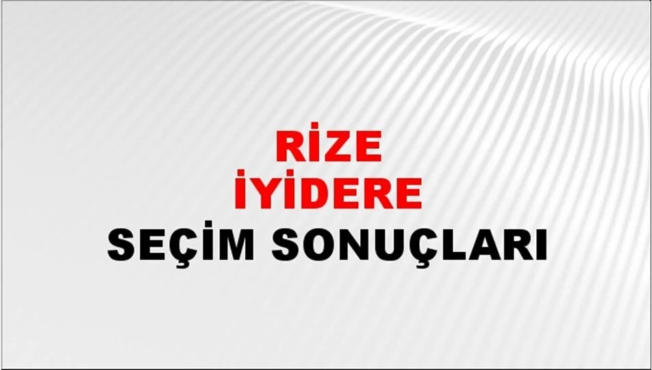 Rize İyidere Yerel Seçim Sonuçları! 31 Mart 2024 Rize İyidere Belediye Başkanlığı Seçim Sonuçları! Rize İyidere'de kim kazandı, hangi parti?