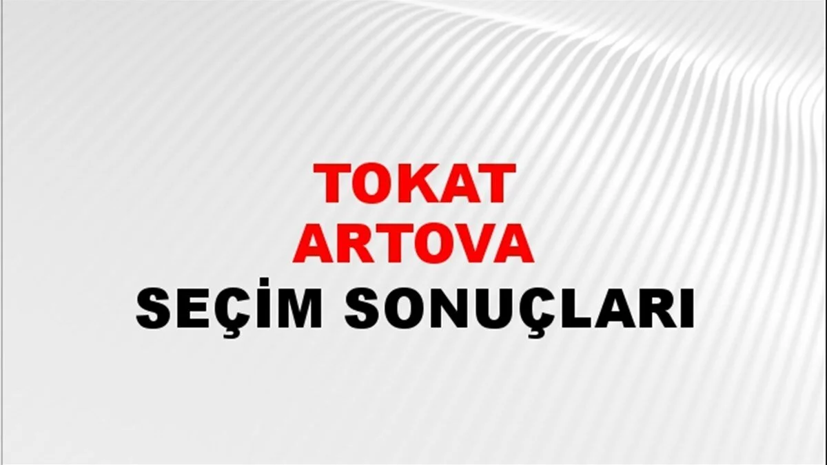 Tokat Artova Yerel Seçim Sonuçları! 31 Mart 2024 Tokat Artova Belediye Başkanlığı Seçim Sonuçları! Tokat Artova'da kim kazandı, hangi parti?