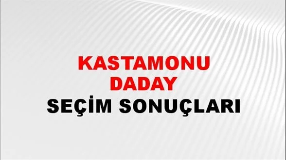 Kastamonu Daday Yerel Seçim Sonuçları! 31 Mart 2024 Kastamonu Daday Belediye Başkanlığı Seçim Sonuçları! Kastamonu Daday'da kim kazandı, hangi parti?