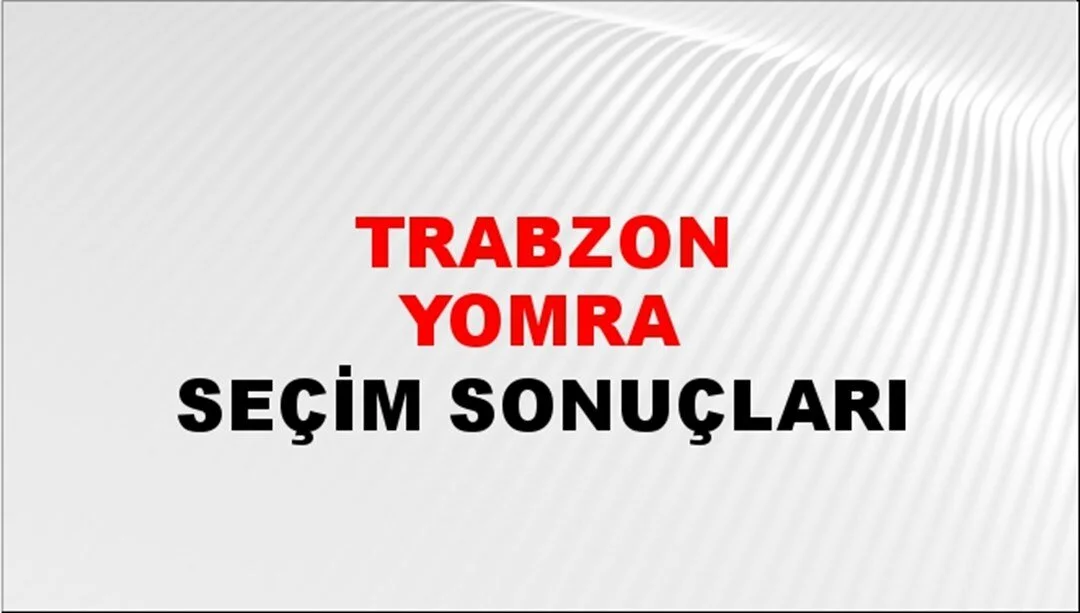 Trabzon Yomra Yerel Seçim Sonuçları! 31 Mart 2024 Trabzon Yomra Belediye Başkanlığı Seçim Sonuçları! Trabzon Yomra'da kim kazandı, hangi parti?