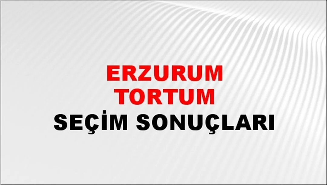 Erzurum Tortum Yerel Seçim Sonuçları! 31 Mart 2024 Erzurum Tortum Belediye Başkanlığı Seçim Sonuçları! Erzurum Tortum'da kim kazandı, hangi parti?