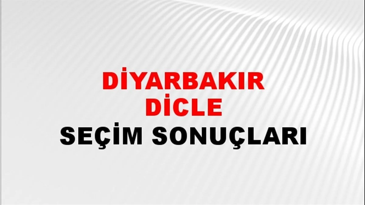 Diyarbakır Dicle Yerel Seçim Sonuçları! 31 Mart 2024 Diyarbakır Dicle Belediye Başkanlığı Seçim Sonuçları! Diyarbakır Dicle'de kim kazandı, hangi parti?