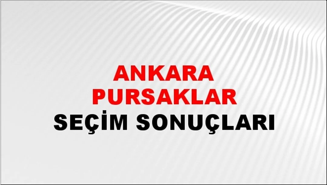 Ankara Pursaklar Yerel Seçim Sonuçları! 31 Mart 2024 Ankara Pursaklar Belediye Başkanlığı Seçim Sonuçları! Ankara Pursaklar'da kim kazandı, hangi parti?