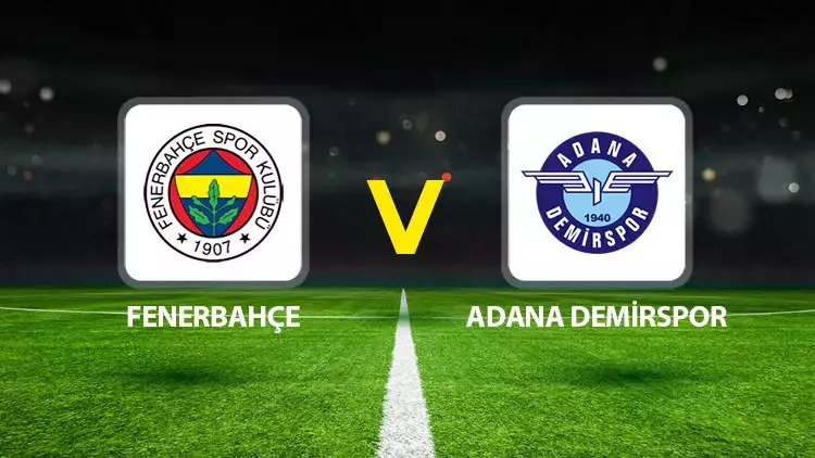 CANLI| Fenerbahçe-Adana Demirspor maçını canlı izle (Maç linki)