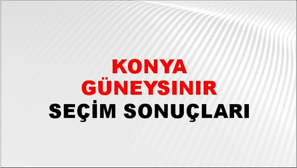 Konya Güneysınır Yerel Seçim Sonuçları! 31 Mart 2024 Konya Güneysınır Belediye Başkanlığı Seçim Sonuçları! Konya Güneysınır'da kim kazandı, hangi parti?