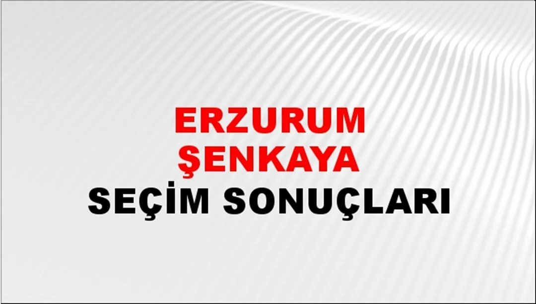 Erzurum Şenkaya Yerel Seçim Sonuçları! 31 Mart 2024 Erzurum Şenkaya Belediye Başkanlığı Seçim Sonuçları! Erzurum Şenkaya'da kim kazandı, hangi parti?