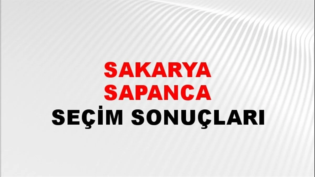 Sakarya Sapanca Yerel Seçim Sonuçları! 31 Mart 2024 Sakarya Sapanca Belediye Başkanlığı Seçim Sonuçları! Sakarya Sapanca'da kim kazandı, hangi parti?