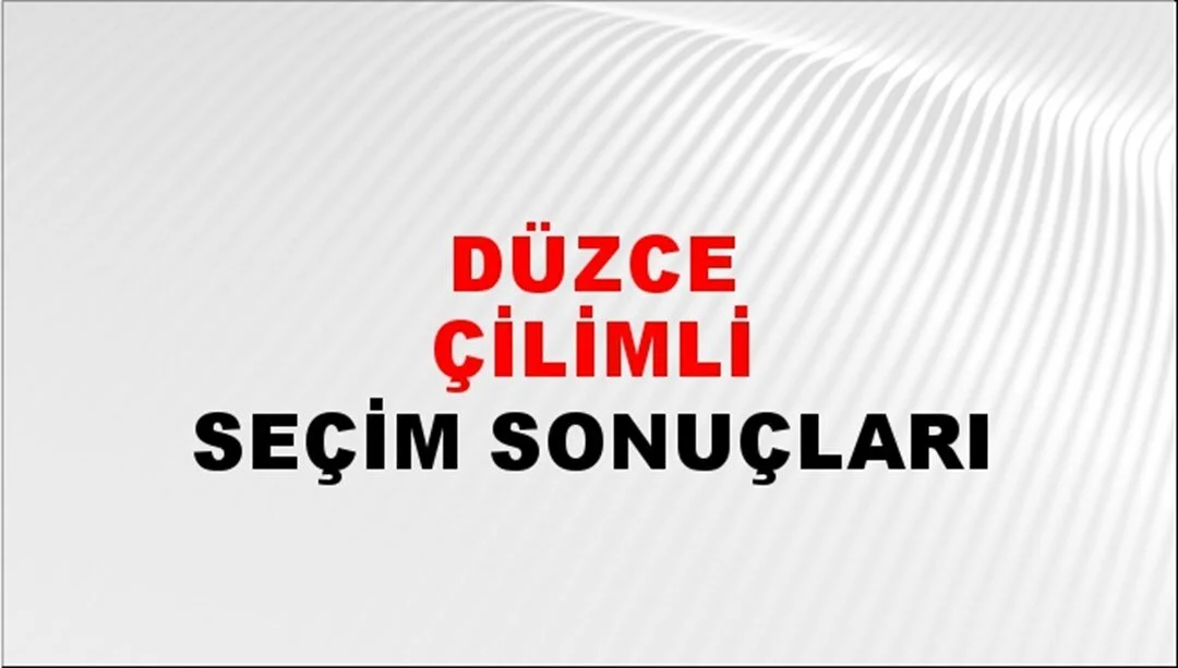 Düzce Çilimli Yerel Seçim Sonuçları! 31 Mart 2024 Düzce Çilimli Belediye Başkanlığı Seçim Sonuçları! Düzce Çilimli'de kim kazandı, hangi parti?