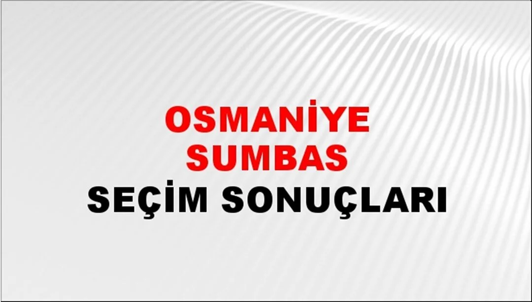 Osmaniye Sumbas Yerel Seçim Sonuçları! 31 Mart 2024 Osmaniye Sumbas Belediye Başkanlığı Seçim Sonuçları! Osmaniye Sumbas'da kim kazandı, hangi parti?