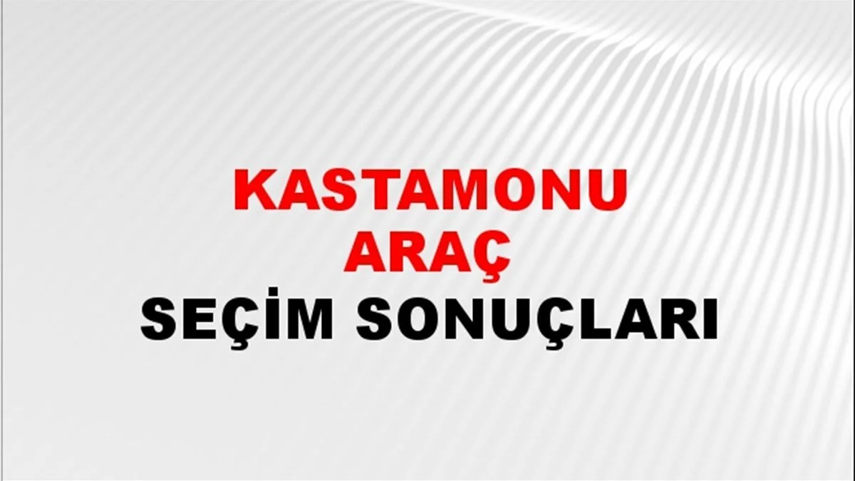 Kastamonu Araç Yerel Seçim Sonuçları! 31 Mart 2024 Kastamonu Araç Belediye Başkanlığı Seçim Sonuçları! Kastamonu Araç'ta kim kazandı, hangi parti?