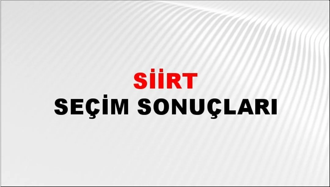 Siirt Yerel Seçim Sonuçları! 31 Mart 2024 Siirt Belediye Başkanlığı Seçim Sonuçları! Siirt'te kim kazandı, hangi parti?