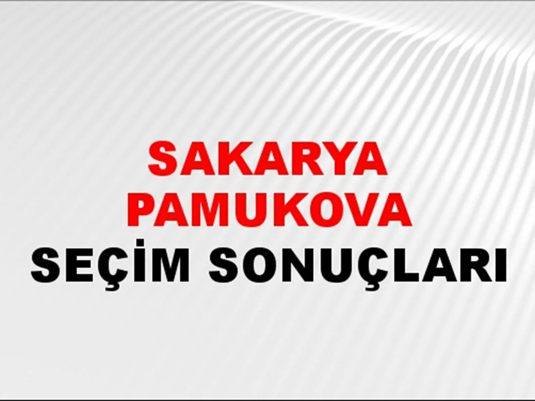 Sakarya Pamukova Yerel Seçim Sonuçları! 31 Mart 2024 Sakarya Pamukova Belediye Başkanlığı Seçim Sonuçları! Sakarya Pamukova'da kim kazandı, hangi parti?