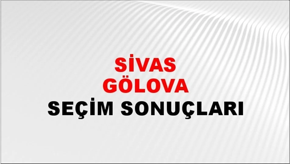 Sivas Gölova Yerel Seçim Sonuçları! 31 Mart 2024 Sivas Gölova Belediye Başkanlığı Seçim Sonuçları! Sivas Gölova'da kim kazandı, hangi parti?