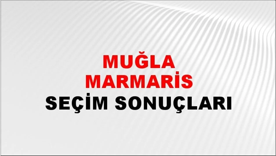 Muğla Marmaris Yerel Seçim Sonuçları! 31 Mart 2024 Muğla Marmaris Belediye Başkanlığı Seçim Sonuçları! Muğla Marmaris'te kim kazandı, hangi parti?