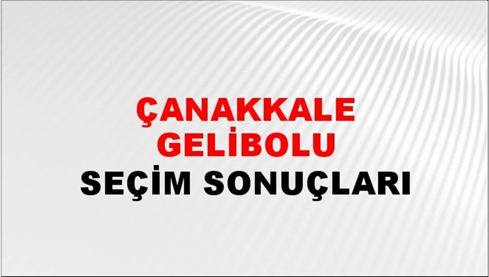 Çanakkale Gelibolu Yerel Seçim Sonuçları! 31 Mart 2024 Çanakkale Gelibolu Belediye Başkanlığı Seçim Sonuçları! Çanakkale Gelibolu'da kim kazandı, hangi parti?