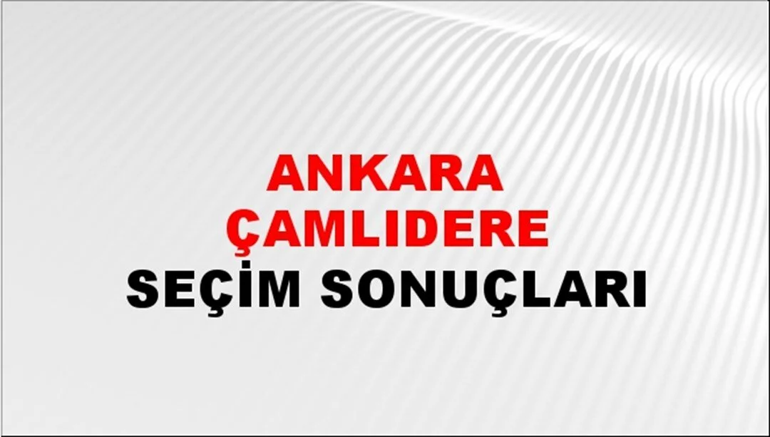 Ankara Çamlıdere Yerel Seçim Sonuçları! 31 Mart 2024 Ankara Çamlıdere Belediye Başkanlığı Seçim Sonuçları! Ankara Çamlıdere'de kim kazandı, hangi parti?