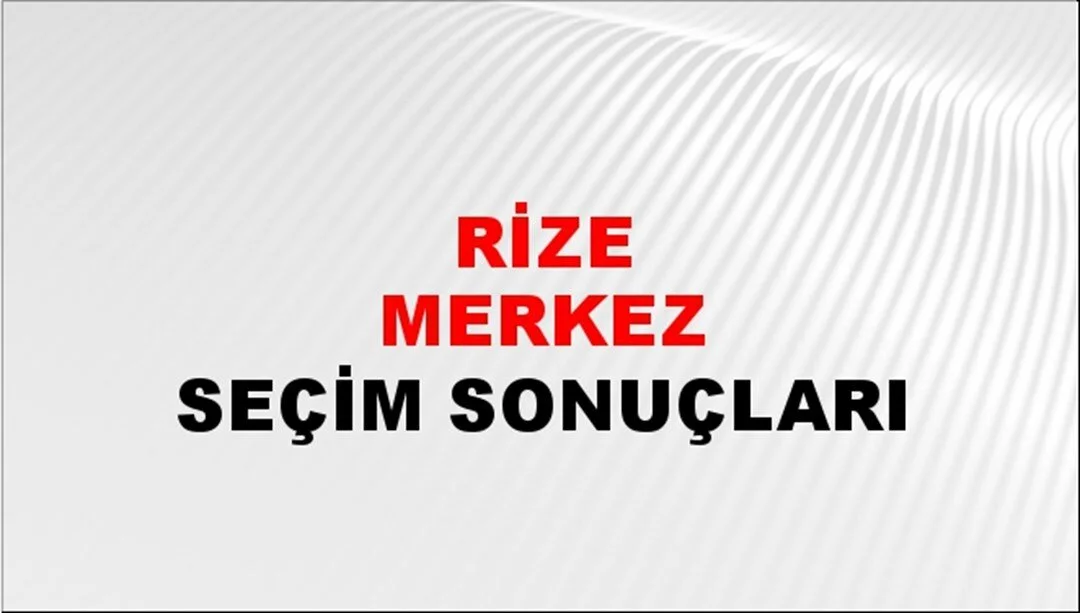 Rize Yerel Seçim Sonuçları! 31 Mart 2024 Rize Belediye Başkanlığı Seçim Sonuçları! Rize'de kim kazandı, hangi parti?