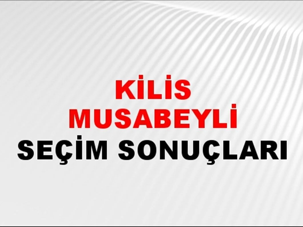 Kilis Musabeyli Yerel Seçim Sonuçları! 31 Mart 2024 Kilis Musabeyli Belediye Başkanlığı Seçim Sonuçları! Kilis Musabeyli'de kim kazandı, hangi parti?