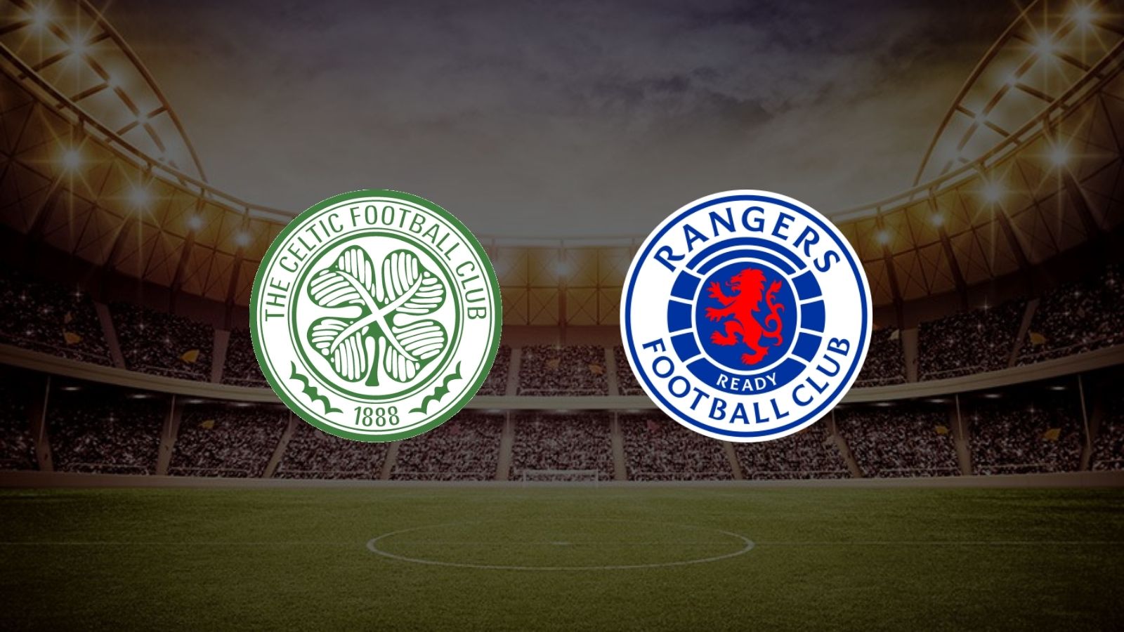 CANLI| Celtic- Rangers maçını canlı izle (Maç linki)