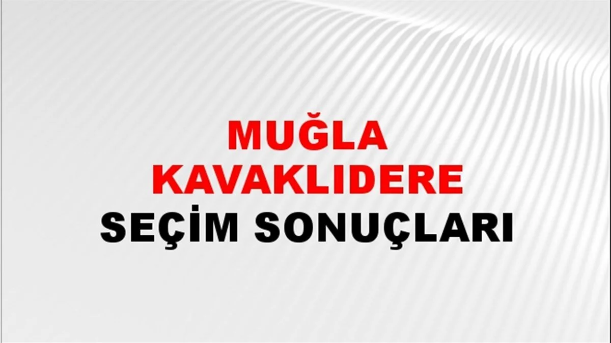 Muğla Kavaklıdere Yerel Seçim Sonuçları! 31 Mart 2024 Muğla Kavaklıdere Belediye Başkanlığı Seçim Sonuçları! Muğla Kavaklıdere'de kim kazandı, hangi parti?