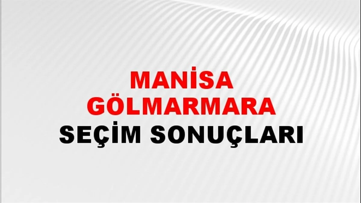 Manisa Gölmarmara Yerel Seçim Sonuçları! 31 Mart 2024 Manisa Gölmarmara Belediye Başkanlığı Seçim Sonuçları! Manisa Gölmarmara'da kim kazandı, hangi parti?