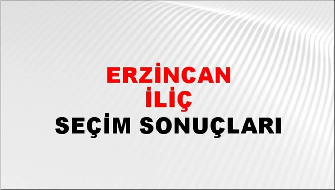 Erzincan İliç Yerel Seçim Sonuçları! 31 Mart 2024 Erzincan İliç Belediye Başkanlığı Seçim Sonuçları! Erzincan İliç'te kim kazandı, hangi parti?