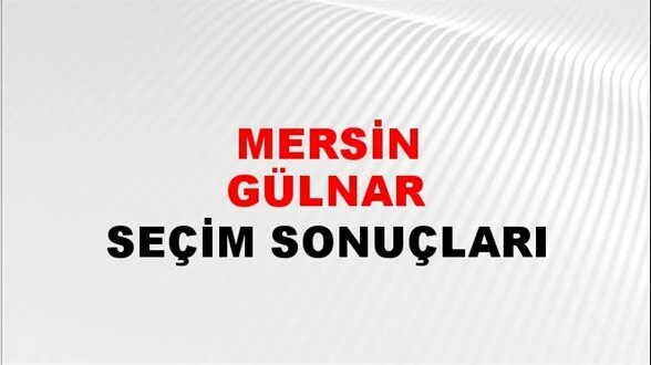 Mersin Gülnar Yerel Seçim Sonuçları! 31 Mart 2024 Mersin Gülnar Belediye Başkanlığı Seçim Sonuçları! Mersin Gülnar'da kim kazandı, hangi parti?