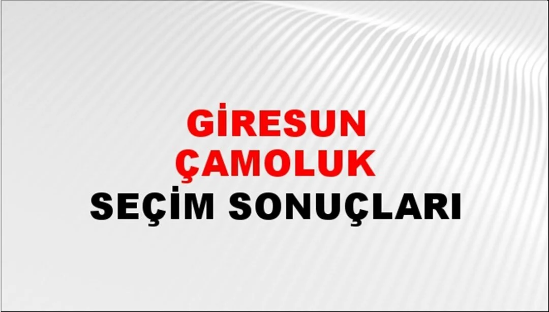 Giresun Çamoluk Yerel Seçim Sonuçları! 31 Mart 2024 Giresun Çamoluk Belediye Başkanlığı Seçim Sonuçları! Giresun Çamoluk'ta kim kazandı, hangi parti?