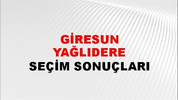 Giresun Yağlıdere Yerel Seçim Sonuçları! 31 Mart 2024 Giresun Yağlıdere Belediye Başkanlığı Seçim Sonuçları! Giresun Yağlıdere'de kim kazandı, hangi parti?