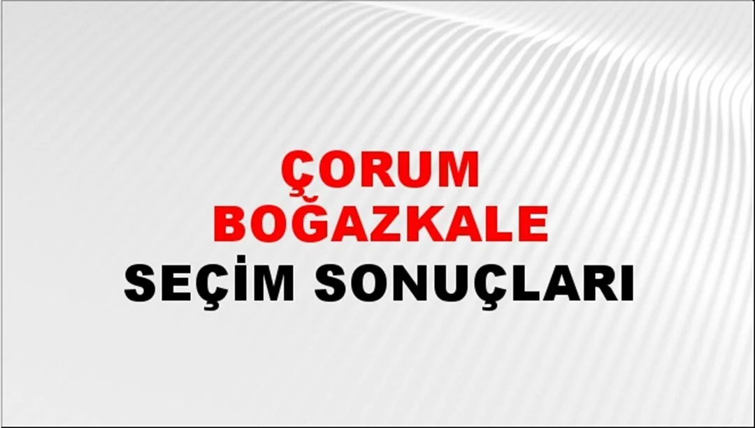 Çorum Boğazkale Yerel Seçim Sonuçları! 31 Mart 2024 Çorum Boğazkale Belediye Başkanlığı Seçim Sonuçları! Çorum Boğazkale'de kim kazandı, hangi parti?