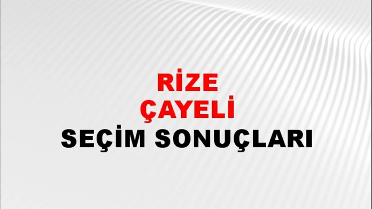 Rize Çayeli Yerel Seçim Sonuçları! 31 Mart 2024 Rize Çayeli Belediye Başkanlığı Seçim Sonuçları! Rize Çayeli'nde kim kazandı, hangi parti?