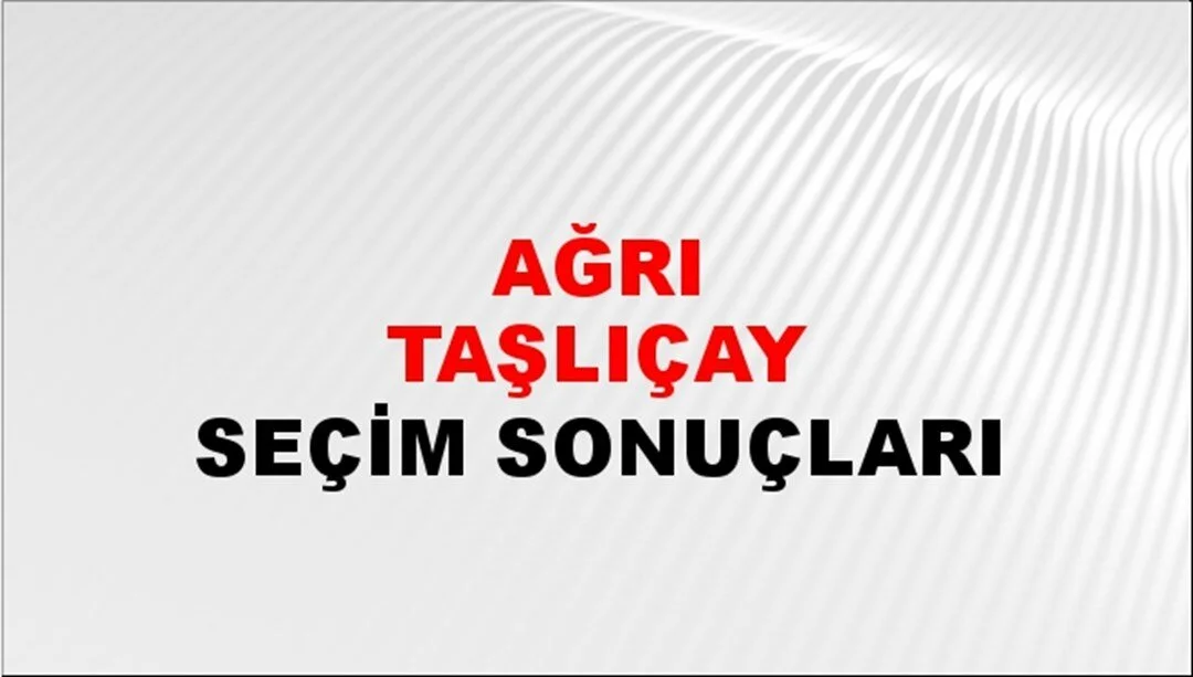 Ağrı Taşlıçay Yerel Seçim Sonuçları! 31 Mart 2024 Ağrı Taşlıçay Belediye Başkanlığı Seçim Sonuçları! Ağrı Taşlıçay'da kim kazandı, hangi parti?