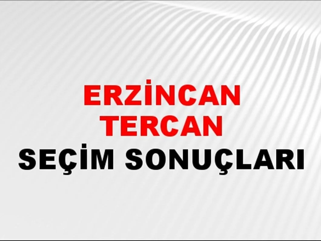 Erzincan Tercan Yerel Seçim Sonuçları! 31 Mart 2024 Erzincan Tercan Belediye Başkanlığı Seçim Sonuçları! Erzincan Tercan'da kim kazandı, hangi parti?