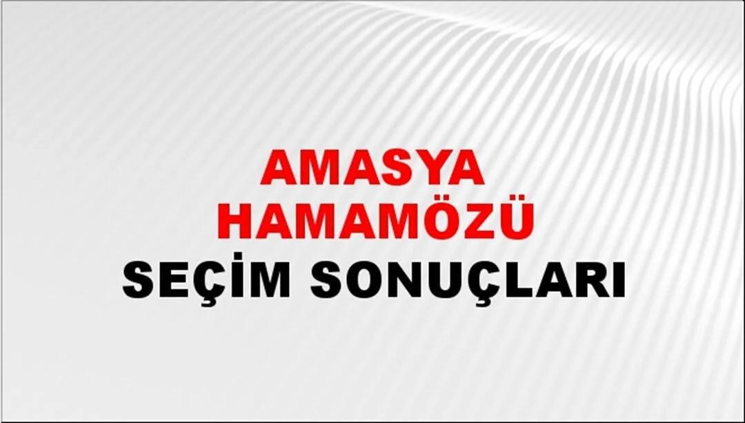 Amasya Hamamözü Yerel Seçim Sonuçları! 31 Mart 2024 Amasya Hamamözü Belediye Başkanlığı Seçim Sonuçları! Amasya Hamamözü'nde kim kazandı, hangi parti?